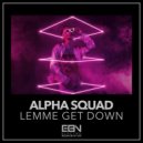 Alpha Squad - Lemme Get Down