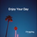 Chicagoboy - Enjoy Your Day ()