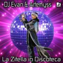 DJ Evan & Artemyss - La Zitella In Discoteca