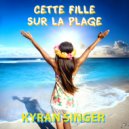 Kyran Singer - Cette fille sur la plage ()