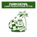 Juan Demal - I Want To Give My Soul To You (Enrique Iturralde Remix)