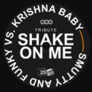 Krishna Baby & Smutty and Funky - Shake on Me (Original Mix)