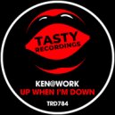 Ken@Work - Up When I\'m Down (Original Mix)