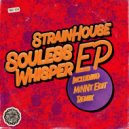 Strainhouse - Souless Whisper (Original Mix)