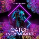 Sounds Like Gambit - Catch Every Moment (Original Mix)