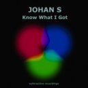 Johan S - Know What I Got (Radio Edit)