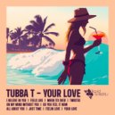 Tubba T - Your Love (Original Mix)
