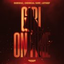 Chemical Surf, Dubdogz, LOthief - Girl On Fire (Extended)