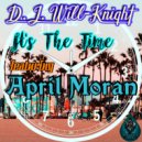 D.J. Will-Knight & April Moran - It\'s The Time (feat. April Moran) ()