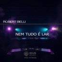 Robert Belli & Robert Belli - Nem tudo é Lar (REMIX)