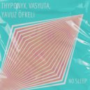 THYPONYX & Vasyuta & Yavuz Öfkeli - No Sleep ()