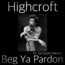 Highcroft - Beg Ya Pardon (Original Mix)