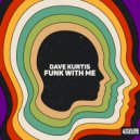 Dave Kurtis - Funk With Me (Extended Mix)