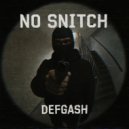 DEFGASH - NO SNITCH ()