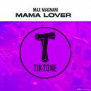 Max Magnani - Mama Lover (Original Mix)