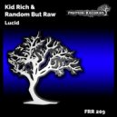 Kid Rich & Random But Raw - Lucid (Original Mix)