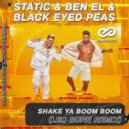 Static & Ben El & Black Eyed P - Shake Ya Boom Boom