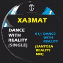 XA3MAT & Santosa - Dance With Reality (Santosa Reality Mix)