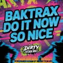 Baktrax - Do It Now (Original Mix)