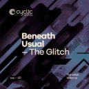 Beneath Usual - The Glitch (Original Mix)
