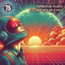 Defective Audio - Close Your Eyes (Original Mix)