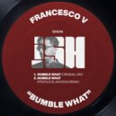 Francesco V - Bumble What (Frivolous Jackson Remix)
