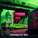 Pray For More - Everybody Get Wild (Original Mix)
