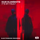 Dub Elements - It's My Fault