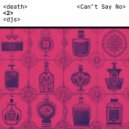 Death to DJs - Cant Say No (Original Mix)