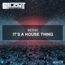 Betho - It\'s A House Thing (Radio Edit)