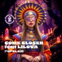 Come Closer, Lilova - Popolam
