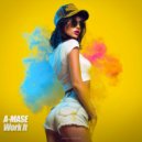 A-Mase - Work It