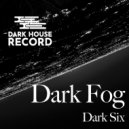 Dark Six - Dark Fog