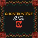 Ghostbusterz - Crazy On You