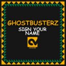 Ghostbusterz - Sign Your Name