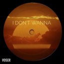Voser - I Don\'t Wanna (Original Mix)