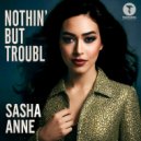 Sasha Anne - Nothin\' But Troubl (Chris Sammarco Remix)