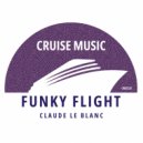 Claude Le Blanc - Funky Flight (Radio Edit)