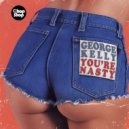 George Kelly - You\'re Nasty (Original Mix)