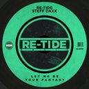 Re-Tide, Steff Daxx - Let Me Be Your Fantasy