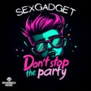 Sexgadget - Don\'t Stop The Party (Original Mix)