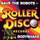 Save The Robots - Bodyshake