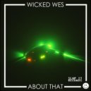 Wicked Wes - About That (Original Mix)