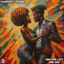 Harvey Ross - Never Let Me Go