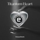 Deepyetbeats - Titanium Heart