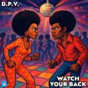 D.P.V. - Watch Your Back