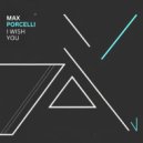 Max Porcelli - I Wish You (Radio Mix)