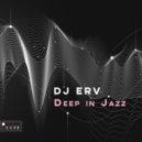 DJ ERV - Deep In Jazz (Original Mix)