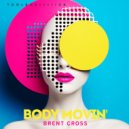 Brent Cross - Body Movin'