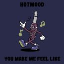 Hotmood - You Make Me Feel Like (Original Mix)